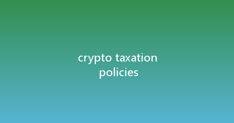 crypto taxation policies 