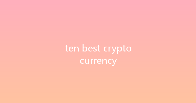 ten best cryptocurrency 